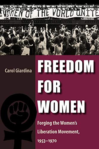 Beispielbild fr Freedom for Women: Forging the Women's Liberation Movement, 1953-1970 zum Verkauf von Books From California