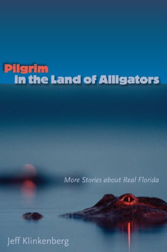 Stock image for Pilgrim in the Land of Alligators: More Stories about Real Florida (Florida History and Culture) for sale by HPB-Diamond