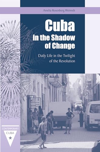 Cuba in the Shadow of Change : Daily Life in the Twilight of the Revolution