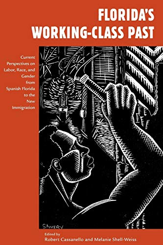 Beispielbild fr Florida's Working-Class Past: Current Perspectives on Labor, Race and Gender from Spanish Florida to the New Immigration zum Verkauf von THE SAINT BOOKSTORE