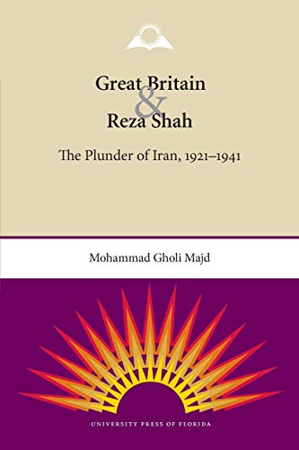 9780813037202: Great Britain & Reza Shah: The Plunder of Iran, 1921-1941