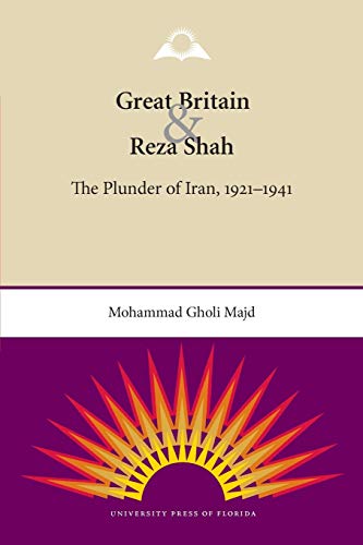 Stock image for Great Britain and Reza Shah: The Plunder of Iran, 1921-1941 for sale by GF Books, Inc.