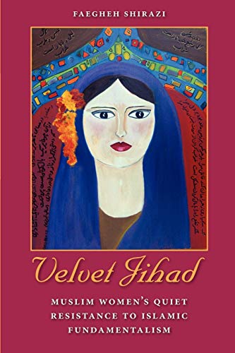 Stock image for Velvet Jihad: Muslim Women's Quiet Resistance to Islamic Fundamentalism for sale by HPB-Red