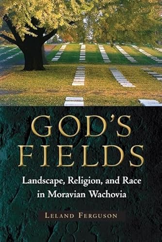 9780813037486: God's Fields: Landscape, Religion, and Race in Moravian Wachovia