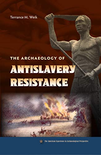 9780813037592: The Archaeology of Antislavery Resistance (American Experience in Archaeological Pespective)