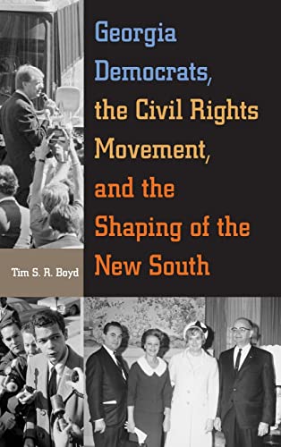 Beispielbild fr Georgia Democrats, the Civil Rights Movement, and the Shaping of the New South zum Verkauf von Better World Books