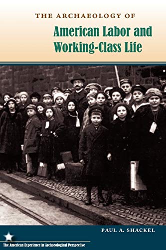 Stock image for The Archaeology of American Labor and Working-Class Life for sale by ThriftBooks-Dallas