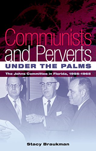 9780813039824: Communists and Perverts Under the Palms: The Johns Committee in Florida, 1956-1965