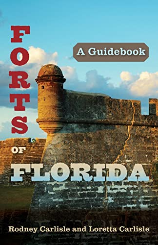 Forts of Florida: A Guidebook (9780813040127) by Carlisle, Rodney; Carlisle, Loretta