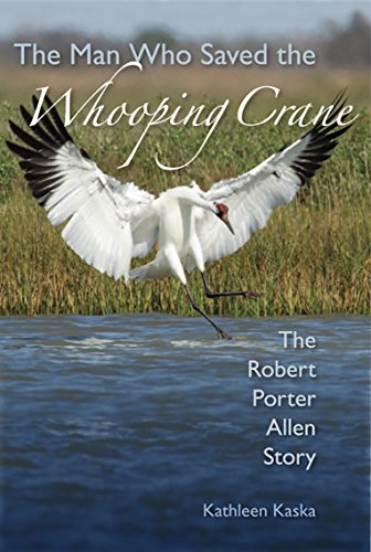 Beispielbild fr The Man Who Saved the Whooping Crane: The Robert Porter Allen Story zum Verkauf von ThriftBooks-Dallas