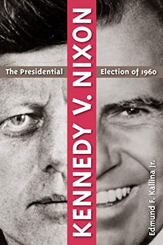 Stock image for Kennedy v. Nixon: The Presidential Election of 1960 for sale by SecondSale