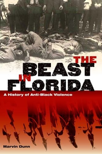 

The Beast in Florida: A History of Anti-Black Violence