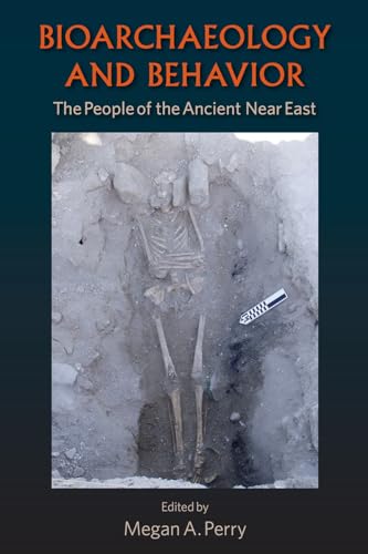 Stock image for Bioarchaeology and Behavior: The People of the Ancient Near East (Bioarchaeological Interpretations of the Human Past: Local, Regional, and Global) for sale by HPB-Red