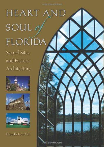 Imagen de archivo de Heart and Soul of Florida : Sacred Sites and Historic Architecture a la venta por Better World Books