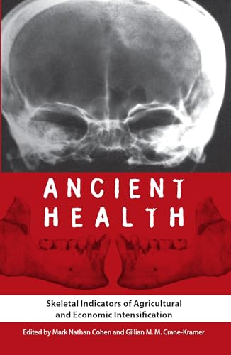 Stock image for Ancient Health: Skeletal Indicators of Agricultural and Economic Intensification (Bioarchaeological Interpretations of the Human Past: Local, Regional, and Global) for sale by Front Cover Books