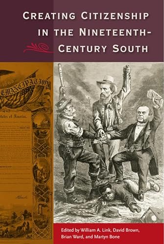 9780813044132: Creating Citizenship in the Nineteenth-Century South