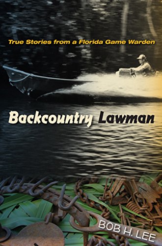 9780813044293: Backcountry Lawman: True Stories from a Florida Game Warden (The Florida history and culture)