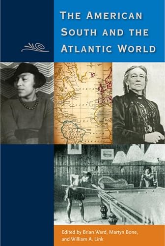 Stock image for The American South and the Atlantic World [Hardcover] Ward, Brian E.; Bone, Martyn and Link, William A. for sale by The Compleat Scholar