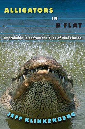 Stock image for Alligators in B-Flat: Improbable Tales from the Files of Real Florida (Florida History and Culture) for sale by Seattle Goodwill