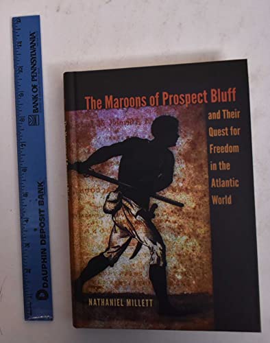 Imagen de archivo de The Maroons of Prospect Bluff and Their Quest for Freedom in the Atlantic World (Contested Boundaries) a la venta por Reader's Corner, Inc.