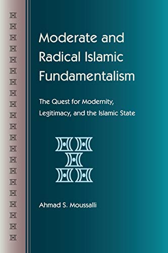 Beispielbild fr Moderate and Radical Islamic Fundamentalism : The Quest for Modernity, Legitimacy and the Islamic State zum Verkauf von Better World Books
