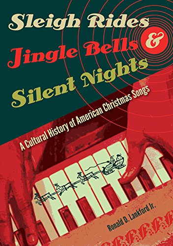 Imagen de archivo de Sleigh Rides, Jingle Bells, and Silent Nights : A Cultural History of American Christmas Songs a la venta por Better World Books