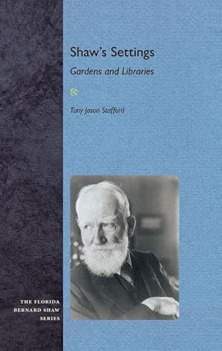 9780813044989: Shaw's Settings: Gardens and Libraries (The Florida Bernard Shaw Series)