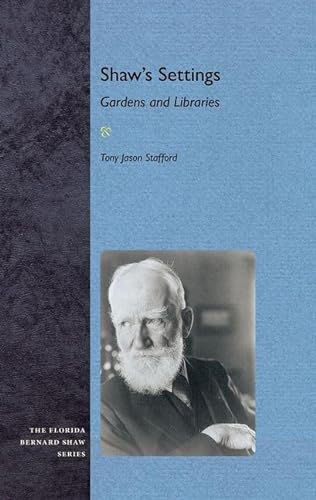 9780813044989: Shaw's Settings: Gardens and Libraries (Florida Bernard Shaw Series) (The Florida Bernard Shaw Series)