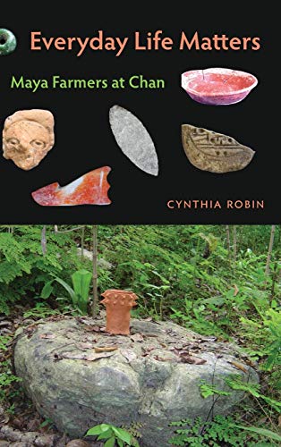 9780813044996: Everyday Life Matters: Maya Farmers at Chan