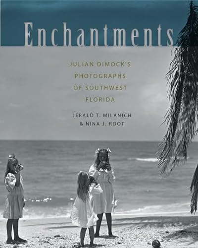 Imagen de archivo de Enchantments: Julian Dimock s Photographs of Southwest Florida a la venta por Books Unplugged