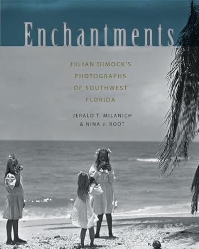 Stock image for Enchantments: Julian Dimock s Photographs of Southwest Florida for sale by Books Unplugged