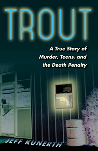Stock image for Trout: A True Story of Murder, Teens, and the Death Penalty for sale by Discover Books
