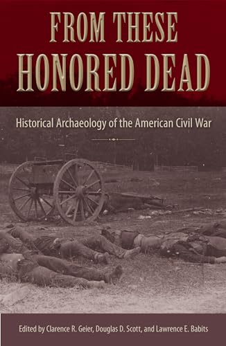 9780813049441: From These Honored Dead: Historical Archaeology of the American Civil War