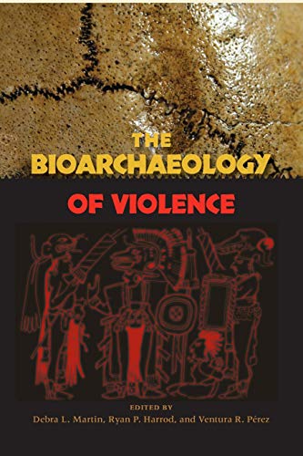 9780813049502: The Bioarchaeology of Violence (Bioarchaeological Interpretations of the Human Past: Local, Regional, and Global Perspectives)