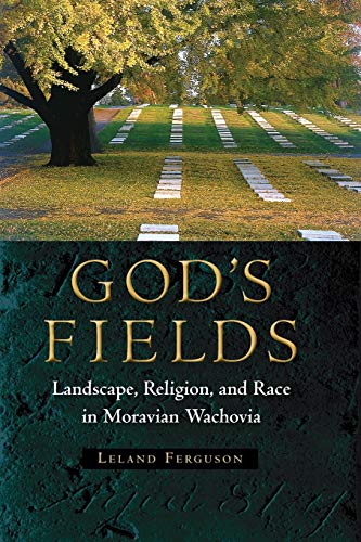 Beispielbild fr God's Fields: Landscape, Religion, and Race in Moravian Wachovia (Cultural Heritage Studies) zum Verkauf von Textbooks_Source