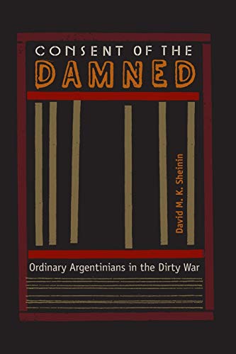 Beispielbild fr Consent of the Damned: Ordinary Argentinians in the Dirty War zum Verkauf von SecondSale