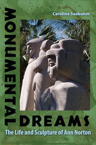 Stock image for Monumental Dreams: The Life and Sculpture of Ann Norton for sale by ZBK Books