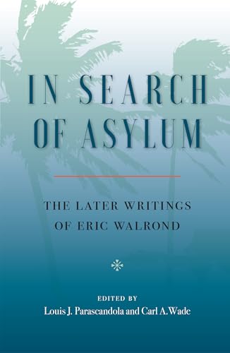 Stock image for In Search of Asylum: The Later Writings of Eric Walrond: The Later Writings of Eric Walrond for sale by Lucky's Textbooks