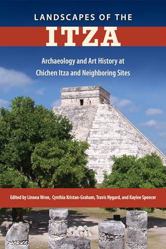 Imagen de archivo de Landscapes of the Itza: Archaeology and Art History at Chichen Itza and Neighboring Sites a la venta por GoldenWavesOfBooks