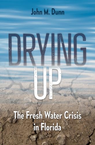 Beispielbild fr Drying Up: The Fresh Water Crisis in Florida zum Verkauf von BooksRun