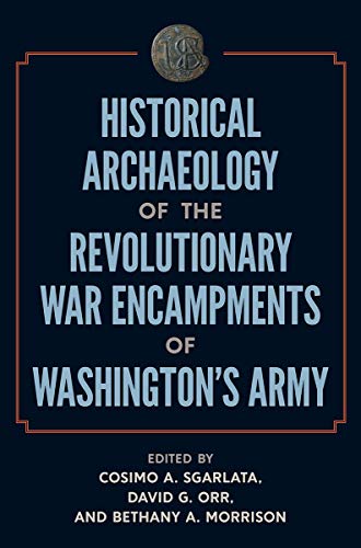 Stock image for Historical Archaeology of the Revolutionary War Encampments of Washington?s Army for sale by Book Deals