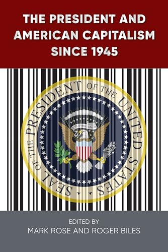 Beispielbild fr The President and American Capitalism Since 1945 zum Verkauf von Michener & Rutledge Booksellers, Inc.
