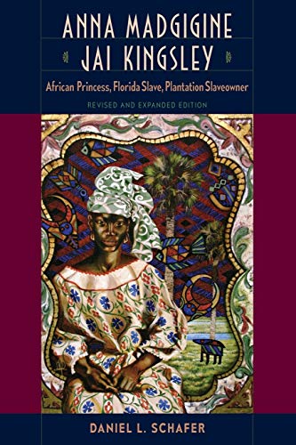 Imagen de archivo de Anna Madgigine Jai Kingsley: African Princess, Florida Slave, Plantation Slaveowner a la venta por ThriftBooks-Atlanta