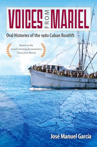 Imagen de archivo de Voices from Mariel: Oral Histories of the 1980 Cuban Boatlift a la venta por Upward Bound Books