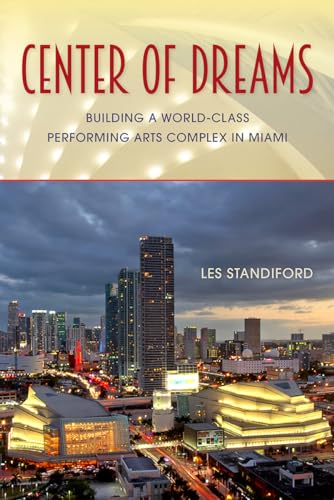 Beispielbild fr Center of Dreams : Building a World-Class Performing Arts Complex in Miami zum Verkauf von Better World Books