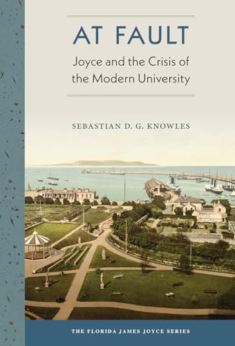 9780813056920: At Fault: Joyce and the Crisis of the Modern University