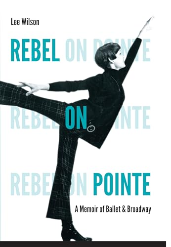 Stock image for Rebel on Pointe: A Memoir of Ballet and Broadway for sale by KuleliBooks