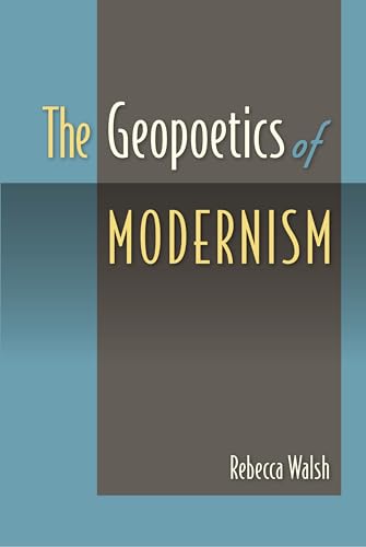 9780813060514: The Geopoetics of Modernism