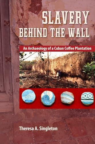 Stock image for Slavery behind the Wall: An Archaeology of a Cuban Coffee Plantation (Cultural Heritage Studies) for sale by BooksRun