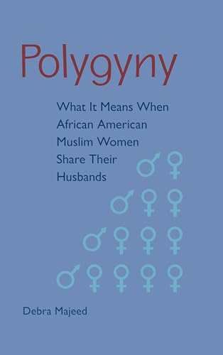 Beispielbild fr POLYGYNY: WHAT IT MEANS WHEN AFRICAN AMERICAN MUSLIM WOMEN SHARE THEIR HUSBANDS zum Verkauf von GLOVER'S BOOKERY, ABAA